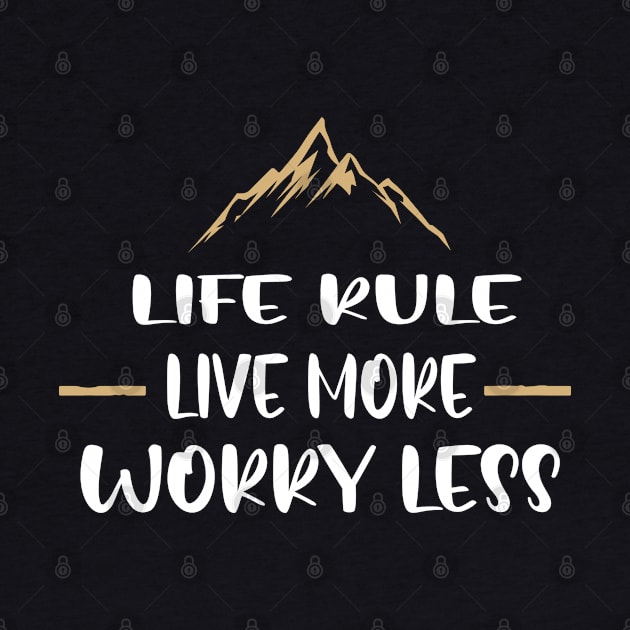 LIfe rule live more worry less by uniqueversion